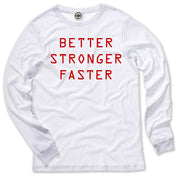 Better Stronger Faster Men's Long Sleeve Tee