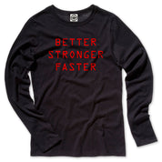 Better Stronger Faster Women's Long Sleeve Tee