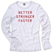 Better Stronger Faster Women's Long Sleeve Tee